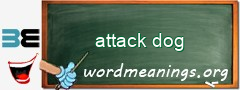 WordMeaning blackboard for attack dog